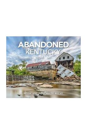 Abandoned Kentucky - Sherman Cahal