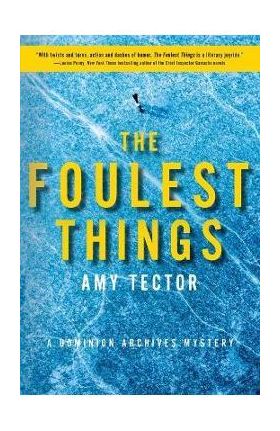 The Foulest Things: A Dominion Archives Mystery - Amy Tector