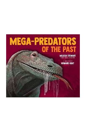 Mega-Predators of the Past - Melissa Stewart