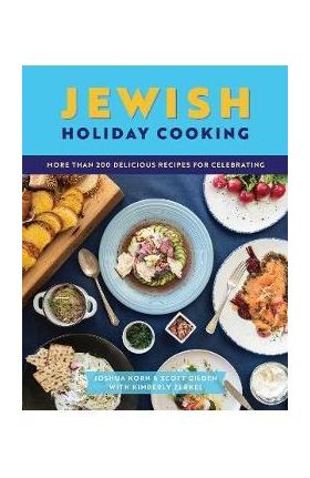 Jewish Holiday Cooking: An International Collection of More Than 250 Delicious Recipes for Jewish Celebration - The Coastal Kitchen