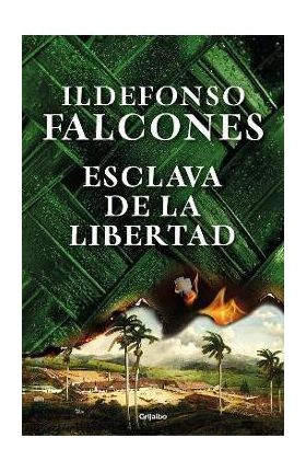 Esclava de la Libertad / Slave of Freedom - Ildefonso Falcones