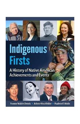 Indigenous Firsts: A History of Native American Achievements and Events - Yvonne Wakim Dennis