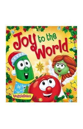 Veggietales: Joy to the World - Pamela Kennedy