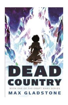 Dead Country - Max Gladstone