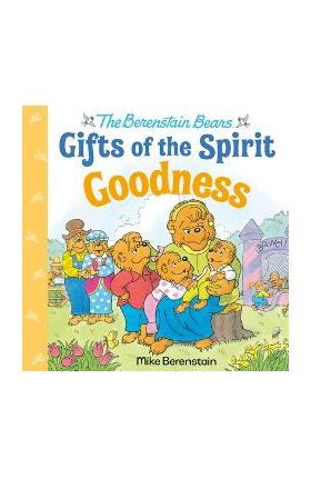 Goodness (Berenstain Bears Gifts of the Spirit) - Mike Berenstain