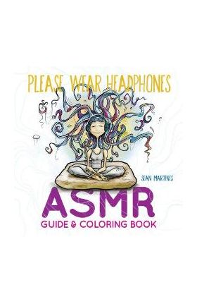 Please Wear Headphones: Asmr Guide & Coloring Book - Sean Martines