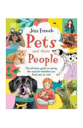 Pets and Their People: The Ultimate Guide to Pets - Whether You've Got One or Not! - Jess French