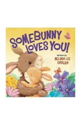 Somebunny Loves You! - Melinda Lee Rathjen