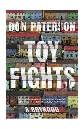 Toy Fights: A Boyhood - Don Paterson