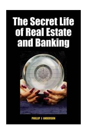 Secret Life of Real Estate and Banking