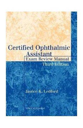 Certified Ophthalmic Assistant Exam Review Manual - Janice K. Ledford