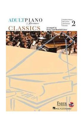 Adult Piano Adventures Classics Book 2: Symphony Themes, Opera Gems and Classical Favorites - Nancy Faber