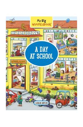 My Big Wimmelbook--A Day at School - Carolin G&#65533;rtler