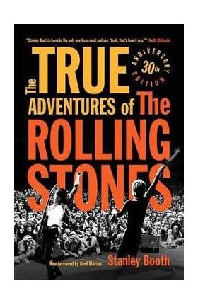 The True Adventures of the Rolling Stones - Stanley Booth