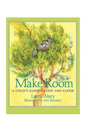 Make Room: A Child's Guide to Lent and Easter - Laura Alary