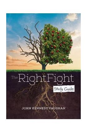 The Right Fight Study Guide - John Kennedy Vaughan