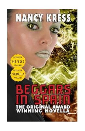 Beggars in Spain: The Original Hugo & Nebula Winning Novella - Nancy Kress