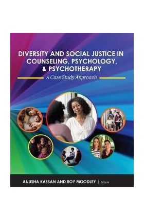 Diversity and Social Justice in Counseling, Psychology, and Psychotherapy: A Case Study Approach - Anusha Kassan