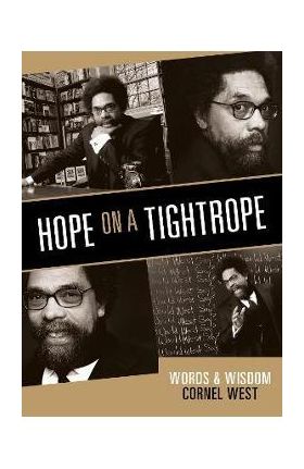 Hope on a Tightrope: Words and Wisdom - Cornel West