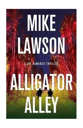 Alligator Alley: A Joe DeMarco Thriller - Mike Lawson