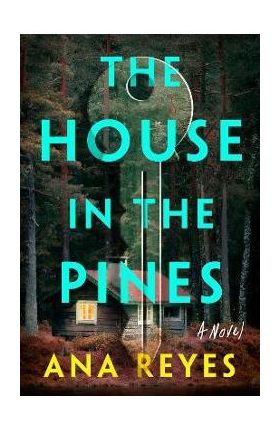 The House in the Pines - Ana Reyes