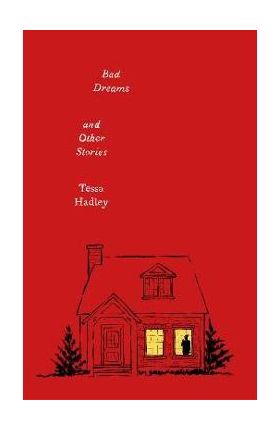 Bad Dreams and Other Stories - Tessa Hadley