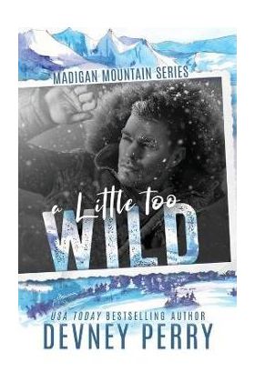 A Little Too Wild - Devney Perry