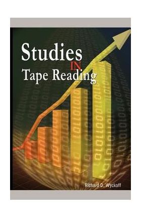 Studies in Tape Reading - Richard D. Wyckoff