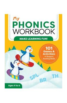 My Phonics Workbook: 101 Games and Activities to Support Reading Skills - Laurin Brainard