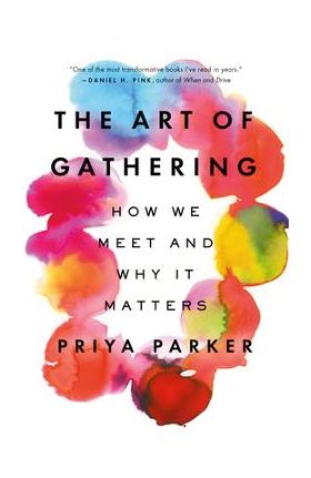 The Art of Gathering: How We Meet and Why It Matters - Priya Parker