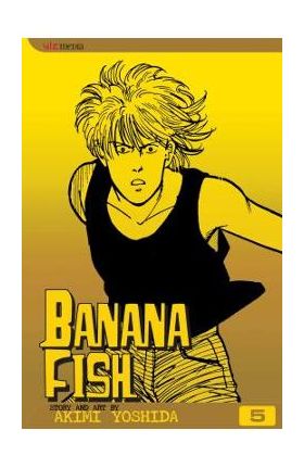 Banana Fish, Vol. 5, Volume 5 - Akimi Yoshida