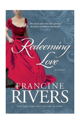 Redeeming Love - Francine Rivers