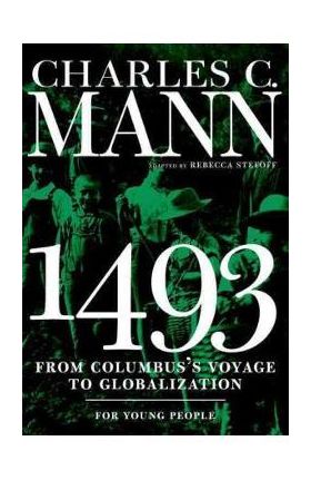 1493 for Young People: From Columbus's Voyage to Globalization - Charles Mann