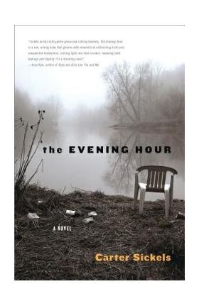 The Evening Hour - Carter Sickels