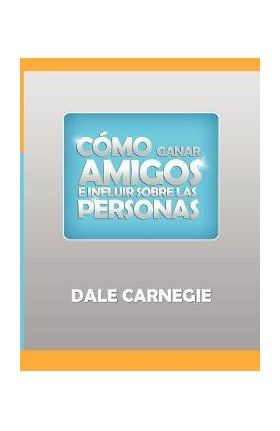 Como ganar amigos y influir sobre las personas - Dale Carnegie