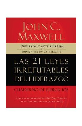 21 leyes irrefutables del liderazgo, cuaderno de ejercicios - Softcover - 21 Irrefutable Laws of Leadership Workbook - John C. Maxwell