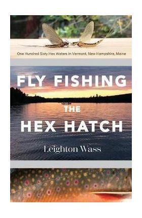 Fly Fishing the Hex Hatch - Leighton Wass