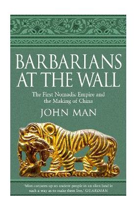 Barbarians at the Wall - John Man