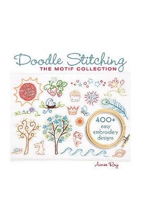 Doodle Stitching: The Motif Collection: 400+ Easy Embroidery Designs [With CDROM] - Aimee Ray