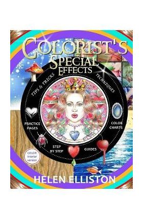 Colorist's Special Effects - color interior: Step by step guides to making your adult coloring pages POP! - H. C. Elliston