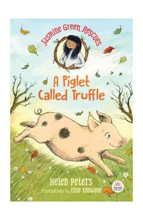 Jasmine Green Rescues: A Piglet Called Truffle - Helen Peters