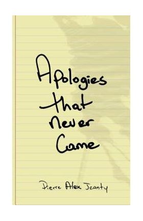 Apologies That Never Came - Pierre Alex Jeanty