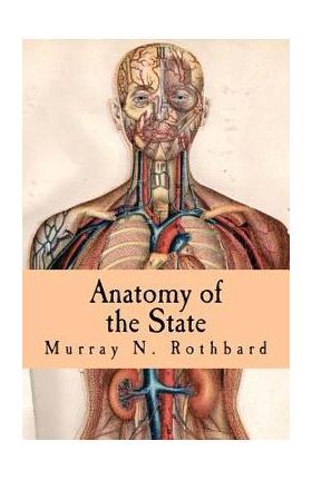 Anatomy of the State - Murray N. Rothbard