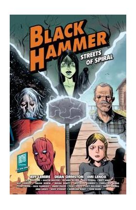 Black Hammer: Streets of Spiral - Jeff Lemire
