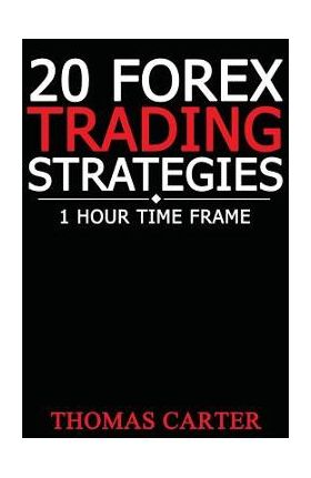 20 Forex Trading Strategies (1 Hour Time Frame) - Thomas Carter