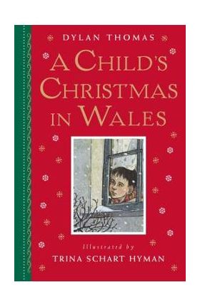 A Child's Christmas in Wales: Gift Edition - Dylan Thomas