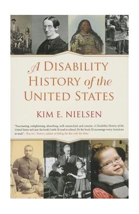 A Disability History of the United States - Kim E. Nielsen