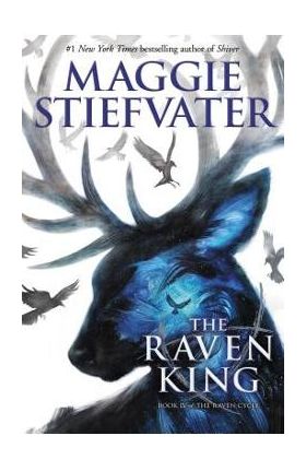 The Raven King (the Raven Cycle, Book 4), Volume 4 - Maggie Stiefvater