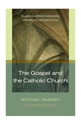 Gospel and the Catholic Church - Michael Ramsey