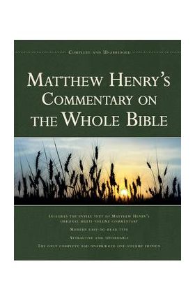 Matthew Henry's Commentary on the Whole Bible, 1 Vol Edition: Complete and Unabridged - Matthew Henry